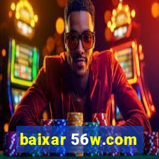 baixar 56w.com